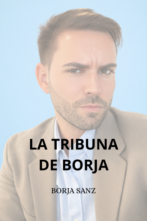Borja Sanz opinión La tribuna de Borja